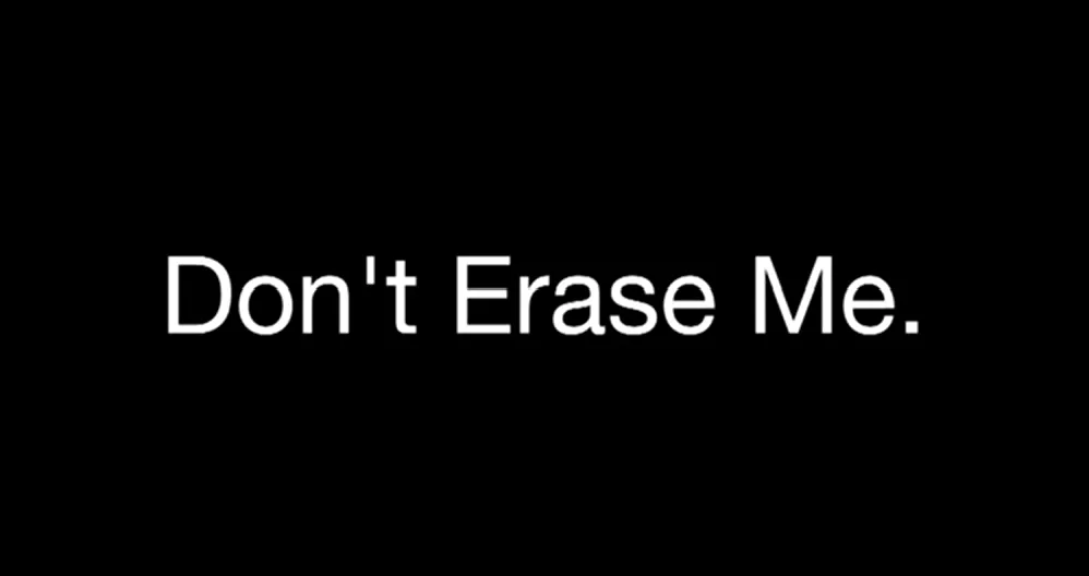 Don't Erase Me written in white text over black background